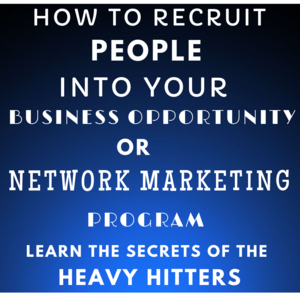 Learn How To Recruit People Into Your Business Opportunity/Network Marketing Program! FREE Course! Thumbnail